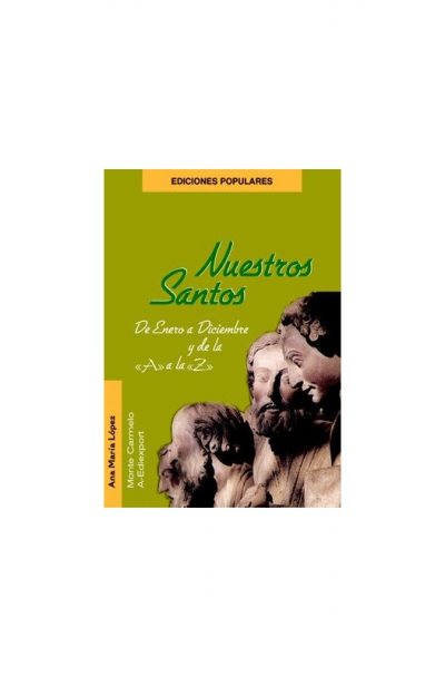 Nuestros Santos De la "A" a la "Z" y de Enero a Diciembre