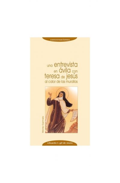 Una entrevista en Ávila con Teresa de Jesús al calor de las murallas