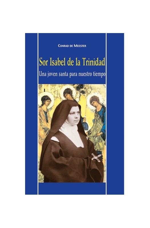 Sor Isabel de la Trinidad. Una joven santa para nuestro tiempo