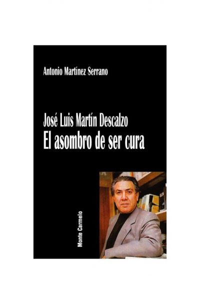 José Luis Martín Descalzo. El asombro de ser cura