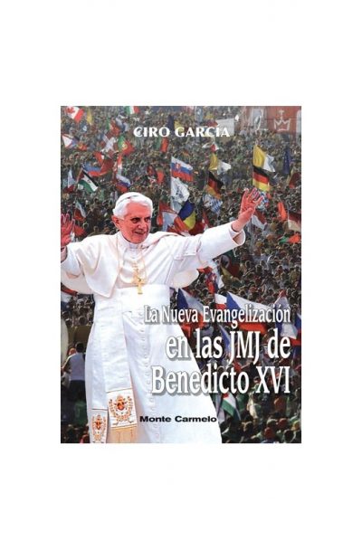La Nueva Evangelización en las JMJ de Benedicto XVI