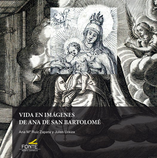 Vida en imágenes de Ana de San Bartolomé